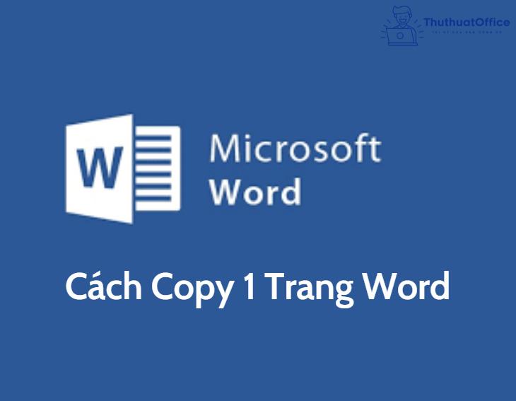 Cách copy 1 trang Word nhanh gọn, đơn giản