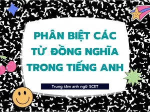 Phân biệt các từ đồng nghĩa trong tiếng anh