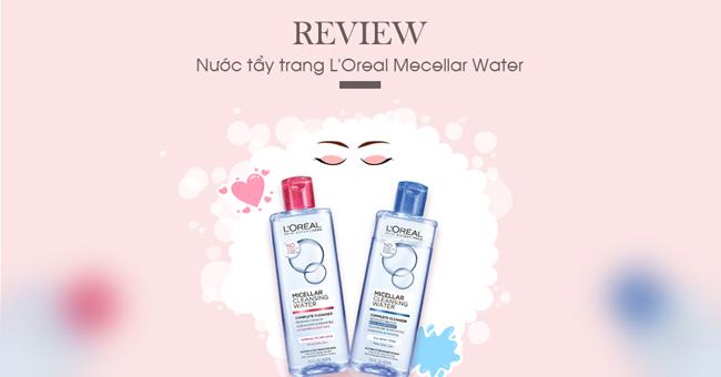 review nuoc tay trang loreal micellar water co tot khong hinh anh 2