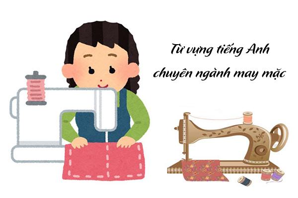 Từ vựng tiếng Anh chuyên ngành may mặc