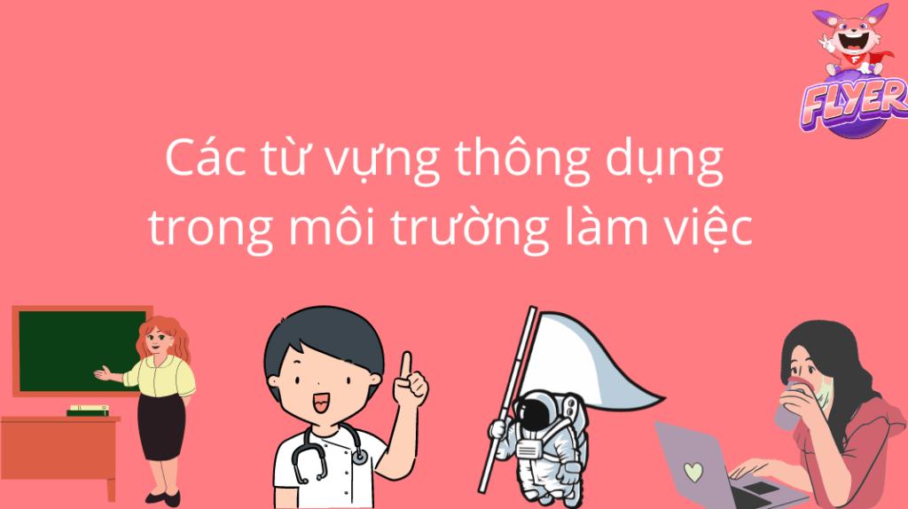 Các từ vựng tiếng Anh thông dụng trong môi trường làm việc