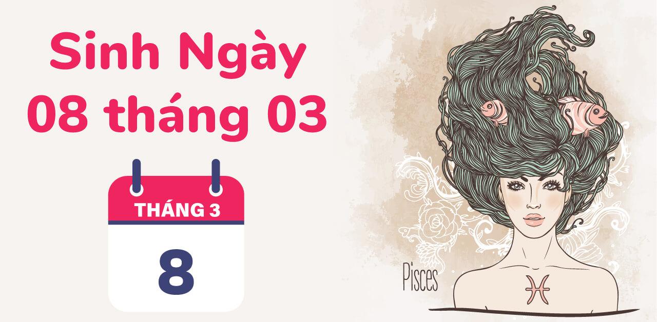 ngày 8 tháng 3 là cung hoàng đạo gì