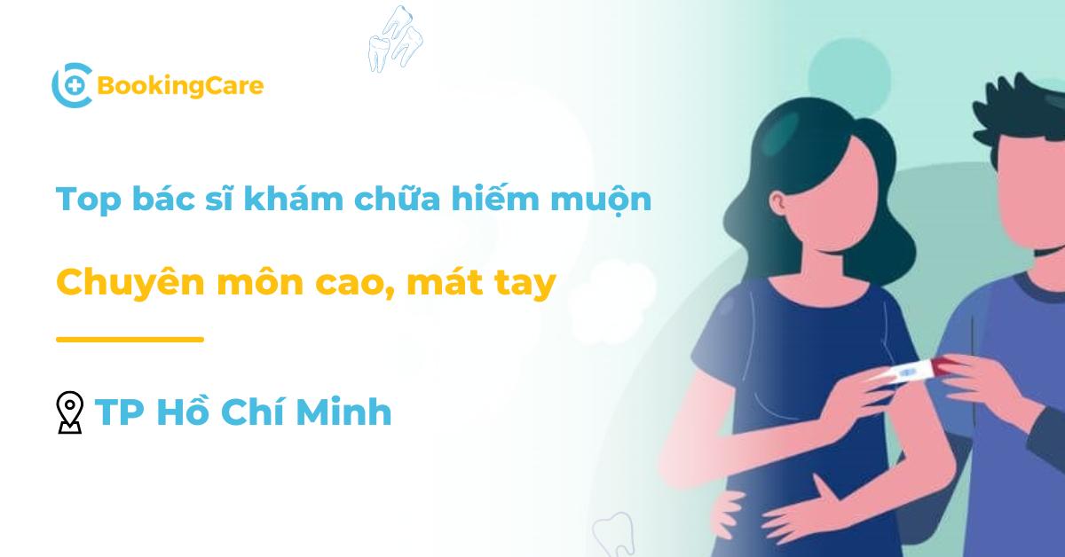 bác sĩ khám chữa hiếm muộn giỏi TPHCM