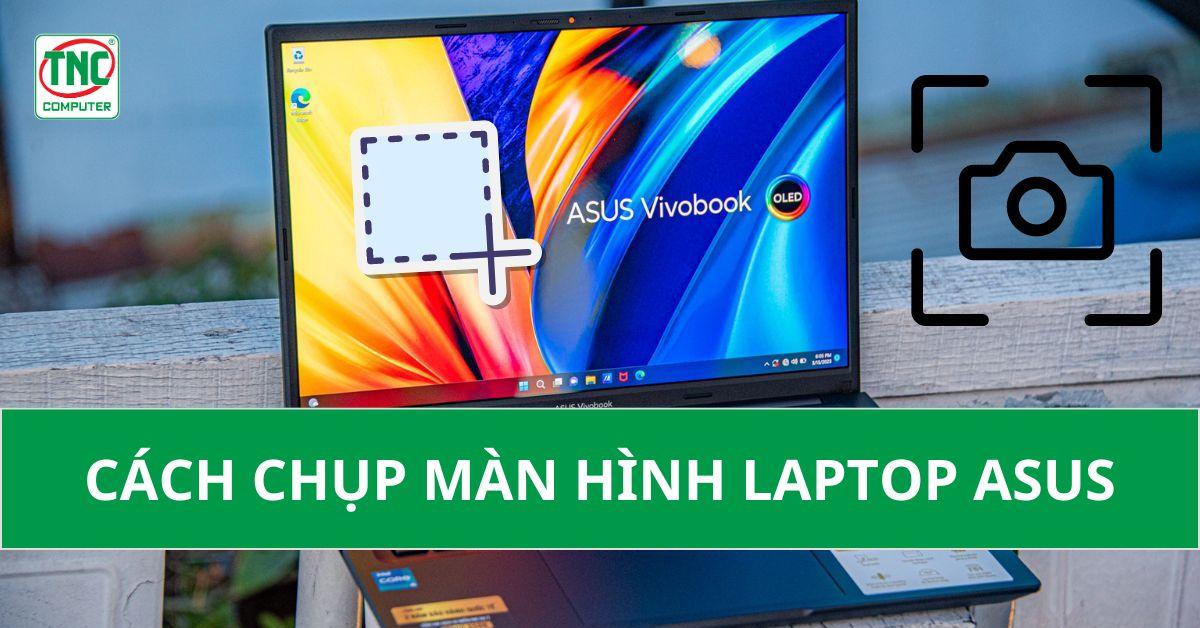 Cách chụp màn hình laptop Asus