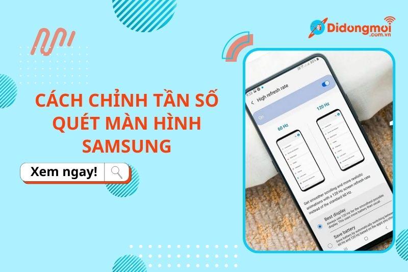 Cách chỉnh tần số quét màn hình Samsung