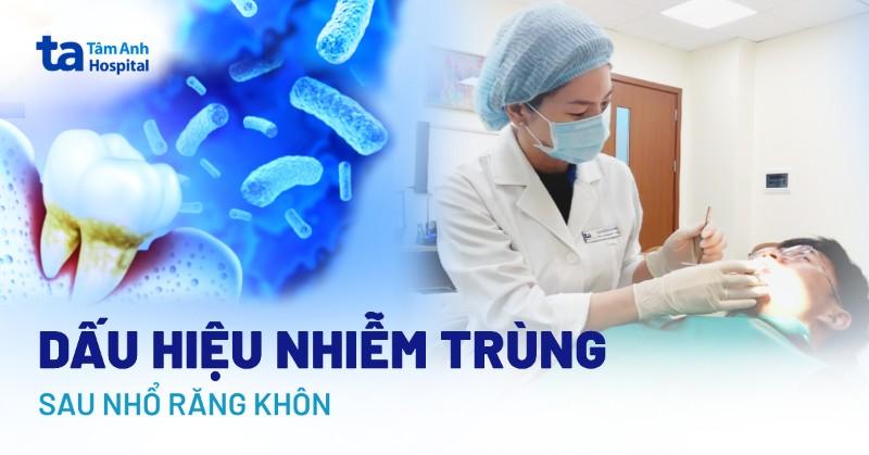 dấu hiệu nhiễm trùng sau khi nhổ răng khôn