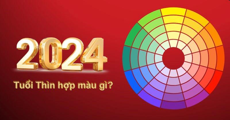 Năm 2024 tuổi thìn hợp màu gì